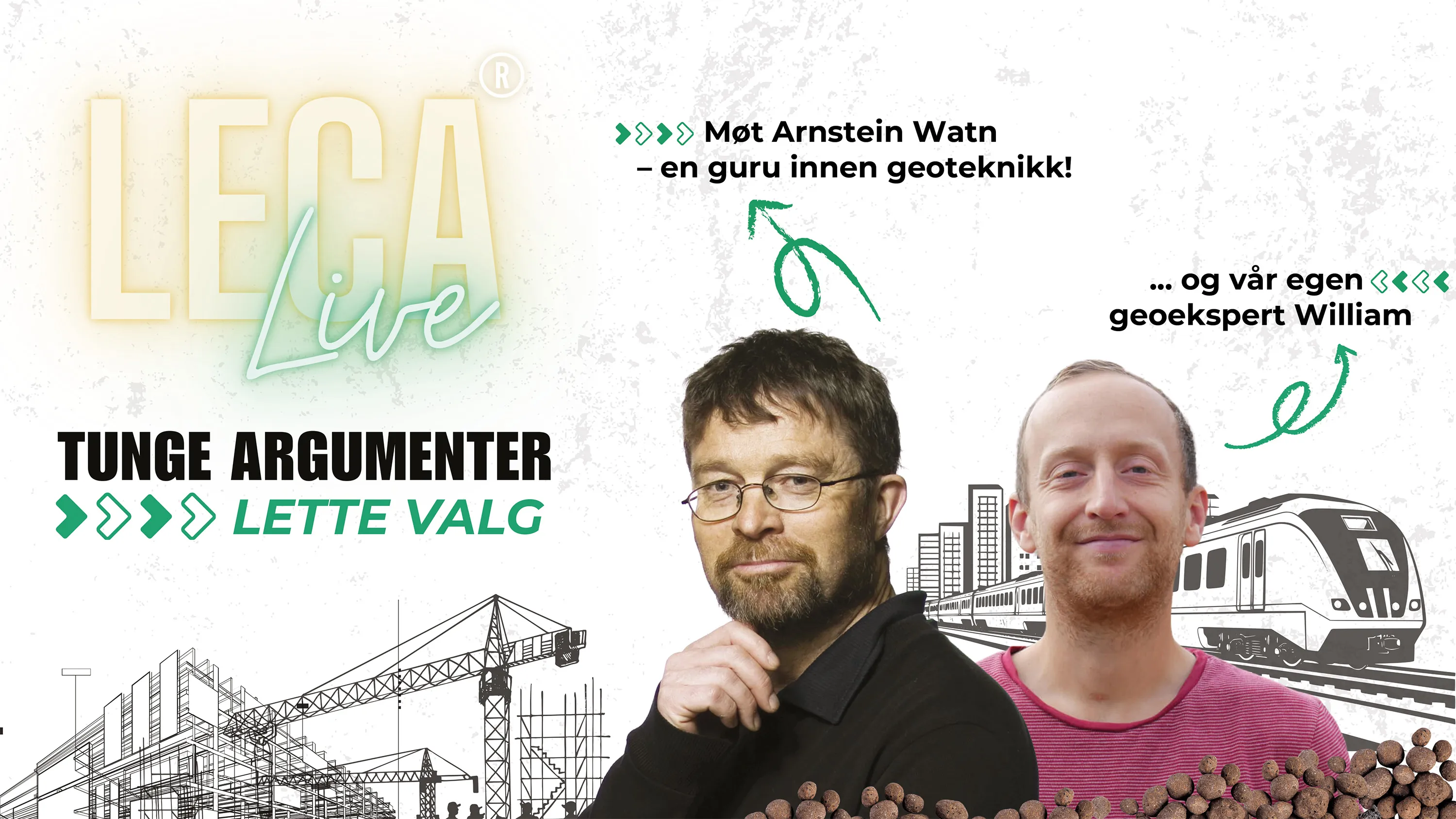Promobilde for webinarserien "Leca Live" med slagordet "Tunge argumenter – lette valg". Bildet viser geoteknisk ekspert Arnstein Watn og Leca Norges geoekspert William foran en illustrasjon av bygg og infrastruktur. Tekstbobler fremhever Arnstein som "en guru innen geoteknikk" og William som "vår egen geoekspert". Leca Live-logoen er synlig øverst til venstre.